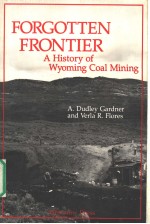 FORGOTTEN FRONTIER：A HISTORY OF WYOMING COAL MINING