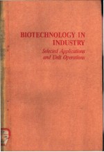 BIOTECHNOLOGY IN INDUSTRY Selected Applications and Unit Operations