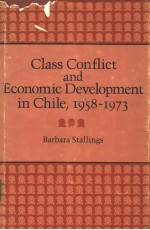 Class Conflict and Economic Development in Chile，1958-1973