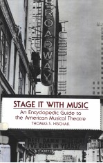 STAGE IT WITH MUSIC An Encyclopedic Guide to the American Musical Theatre