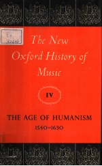 The New Oxford History of Music Ⅳ THE AGE OF HUMANISM 1540-1630