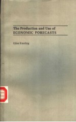 The Production and Use of ECONOMIC FORECASTS