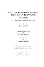 LISZTIAN KEYBOARD ENERGY/LISZT ET LA PEDAGOGIE An Essay on the Pianism of Franz Liszt