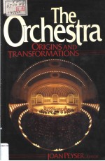 THE ORCHESTRA ORINGINS AND TRANSFORMATIONS