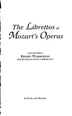 The Librettos of Mozart's Operas Volume Four THE LATE WORKS