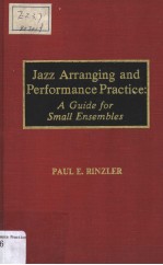 JAZZ ARRANGING AND PERFORMANCE PRACTICE A GUIDE FOR SMALL ENSEMBLES