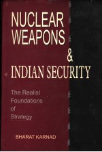 NUCLEAR WEAPONS & INDIAN SECURITY The Realist Foundations of Strategy