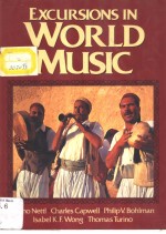 EXCURSIONS IN WORLD MUSIC BRUNO NETTL CHARLES CAPWELL LSABEL K.F.WONG THOMAS TURINO UNIVERSITY OF IL