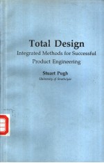 TOTAL DESIGN INTEGRATED METHODS FOR SUCCESSFUL PRODUCT ENGINEERING