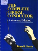 THE COMPLETE CHORAL CONDUCTOR