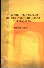 FUNDAMENTAL PRINCIPLES OF CIRCULATION PHYSIOLOGY FOR PHYSICIANS