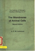 THE INSTITUTE OF BIOLOGY'S STUDIES IN BIOLOGY NO.27  THE MEMBRANES OF ANIMAL CELLS  SECOND EDITION