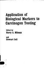 APPLICATION OF BIOLOGICAL MARKERS TO CARCINOGEN TESTING