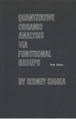 QUANTITATIVE ORGANIC ANALYSIS VIA FUNCTIONAL GROUPS THIRD EDITION