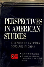 PERSPECTIVES IN AMERICAN STUDIES  A READER BY AMERICAN SCHOLARS IN CHINA