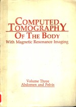 COMPUTED TOMOGRAPHY OF THE BODY WITH MAGNETIC RESONANCE IMAGING  VOLUME THREE  SECOND EDITION