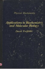 PHYSICAL BIOCHEMISTRY APPLICATIONS TO BIOCHEMISTRY AND MOLECULAR BIOLOGY DAVID FREIFELDER BRANDEIS U