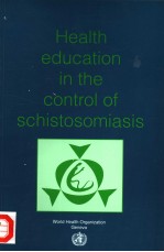 HEALTH EDUCATION IN THE CONTROL OF SCHISTOSOMIASIS