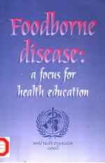 FOODBORNE DISEASE A FOCUS FOR HEALTH EDUCATION