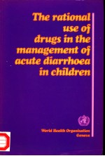 THE RATIONAL USE OF DRUGS IN THE MANAGEMENT OF ACUTE DIARRHOEA IN CHILDREN