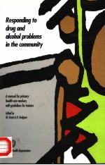 RESPONDING TO DRUG AND ALCOHOL PROBLEMS IN THE COMMUNITY A MANUAL FOR PRIMARY HEALTH CARE WORKERS W