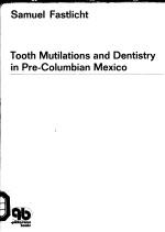 TOOTH MUTILATIONS AND DENTISTRY IN PRE-COLUMBIAN MEXICO