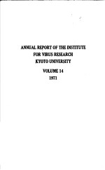 ANNUAL REPORT OF THE INSTITUTE FOR VIRUS RESEARCH KYOTO UNIVERSITY VOLUME 14 1971