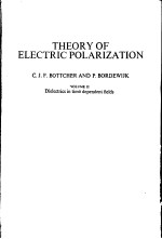 THEORY OF ELECTRIC POLARIZATION VOLUME Ⅱ DIELECTRICS IN TIME DEPENDENT FIELDS SECOND EDITION