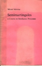 SEMIMARTINGALES A COURSE ON STOCHASTIC PROCESSES