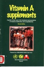 VITAMIN A SUPPLEMENTS：A GUIDE TO THEIR USE IN THE TREATMENT AND PREVENTION OF VITAMIN A DEFICIENCY A