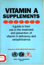 VITAMIN A SUPLEMENTS A GUIDE TO THEIR USE IN THE TREATMENT AND PREVENTION OF VITAMIN A DEFICIENCY A