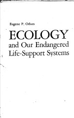 ECOLOGY AND OUR ENDANGERED LIFE-SUPPORT SYSTEMS