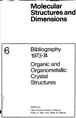 MOLECULAR STRUCTURES AND DIMENSIONS VOL.6 BIBLIOGRAPHY 1973-74 ORGANIC AND ORGANOMETALLIC CRYSTAL ST