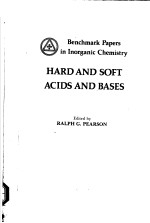 BENCHMARK PAPERS IN INORGANIC CHEMISTRY HARD AND SOFT ACIDS AND BASES