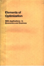 ELEMENTS OF OPTIMIZATION WITH APPLICATIONS IN ECONOMICS AND BUSINESS