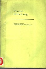 TUMORS OF THE LUNG VOLUME 24 IN THE SERIES MAJOR PROBLEMS IN PATHOLOGY