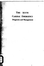 THE ACUTE CARDIAC EMERGENCY DIAGNOSIS AND MANAGEMENT