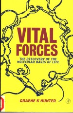 VITAL FORCES THE DISCOVERY OF THE MOLECULAR BASIS OF LIFE