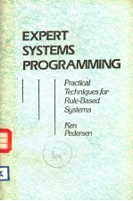 EXPERT SYSTEMS PROGRAMMING PRACTICAL TECHNIQUES FOR RULE-BASED SYSTEMS