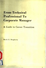 FROM TECHNICAL PROFESSIONAL TO CORPORATE MANAGER A GUIDE TO CAREER TRANSITION