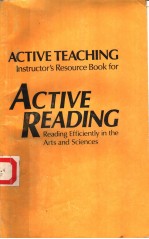 ACTIVE TEACHING INSTRUCTOR'S RESOURCE BOOK FOR ACTIVE READING READING EFFICIENTLY IN THE ARTS AND SC