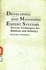 DEVELOPING AND MANAGING EXPERT SYSTEMS PROVEN TECHNIQUES FOR BUSINESS AND INDUSTRY