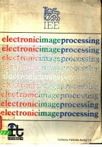 INTERNATIONAL CONFERENCE ON ELECTRONIC IMAGE PROCESSING 26-28 JULY 1982