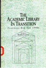 THE ACADEMIC LIBRARY IN TRANSITION PLANNING FOR THE 1990