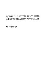 CONTROL SYSTEM SYNTHESIS：A FACTORIZATION APPROACH