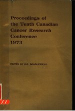 PROCEEDINGS OF THE TENTH CANADIAN CANCER RESEARCH CONFERENCE