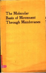 THE MOLECULAR BASIS OF MOVEMENT THROUGH MEMBRANES