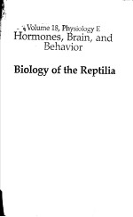 BIOLOGY OF THE REPTILIA VOLUME 18，PHYSIOLOGY E HORMONES，BRAIN，AND BEHAVIOR