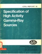 SPECIFICATION OF HIGH ACTIVITY GAMMA-RAY SOURCES ICRU REPORT 18