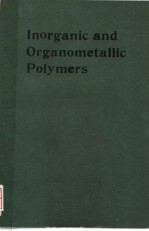 INORGANIC AND ORGANOMETALLIC POLYMERS：MACROMOLECULES CONTAINING SILICON，PHOSPHORUS，AND OTHER INORGAN